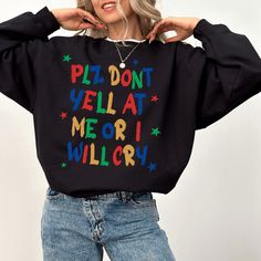 "This trendy Clowncore sweatshirt features trendy handwritten-inspired typography and reads \"Plz don't yell at me or I will cry.\" Perfect for your personal closet, this kidcore crewneck would also make a perfect gift! This classic, unisex crewneck will fit like a well-loved favorite from its first wear. Our ultra soft Gildan crewnecks feature... 🖤 Medium weight fabric with a 50/50 cotton & polyester blend 🖤 Tear away label and no side seams 🖤 True to size fit - available in a range of sizes! Questions about sizing? Please refer to the size chart included in our listings! When shopping with our store, please remember... -Items typically ship within 2-7 business days after your order is received -Because we custom print each garment after we receive your order, all sales are final and w Sweater Colorful, Dark Clowncore Aesthetic, Subtle Clowncore, Wear Or Tear, Childish Clothes, Clown Astethic Clothes, Clowncore Shirt, Kidcore Shirt, Clowncore Sweatshirts & Hoodies