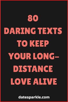 the text reads 80 daring texts to keep your long distance love alive on black background