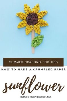 a sunflower made out of crumbled paper on a stick with the words summer crafting for kids how to make a crumpled paper sunflower