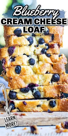 blueberry cream cheese loaf stacked on top of each other with the words learn more below