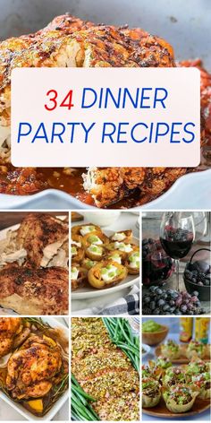 a collage of photos with the words 34 dinner party recipes