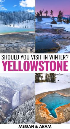 the yellowstone national park is shown in four different pictures with text that reads should you visit in winter? yellowstone