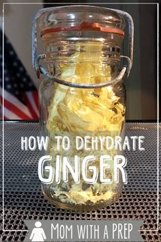 how to dehydraate ginger in a glass jar with an american flag behind it