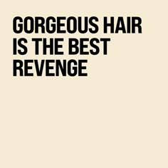 a black and white poster with the words gorgeous hair is the best revegee