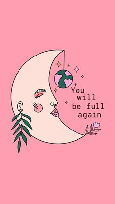 a pink background with an illustration of a half moon and the words you will be full again