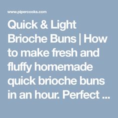 the words quick and light brioche buns how to make fresh and fluffy homemade quick