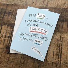 a father's day card with the words dear dad, i just want to know no one watches tv with their eyes closed better than you