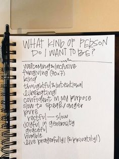 a notepad with writing on it that says what kind of person do i want to be?