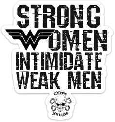 a sticker with the words strong women intimate weak men in black and white on it