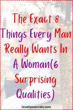 two women hugging each other with the text, the exact 8 things every man really wants in