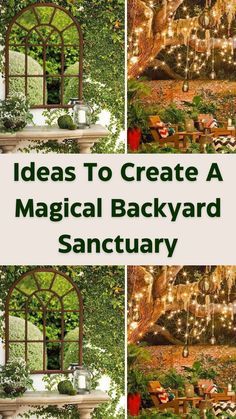 three photos with the words ideas to create a magic backyard sanctuary