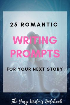 the cover of 25 romantic writing prompts for your next story, with an image of a