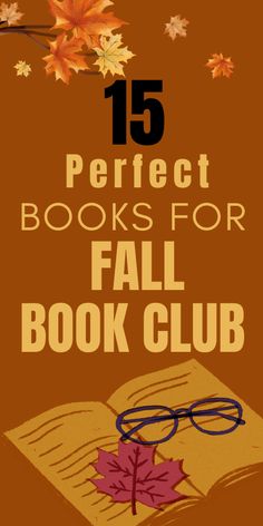 an open book with glasses on it and the title 15 perfect books for fall book club