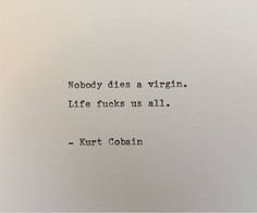 Aesthetic Kurt Cobain, Nirvana Quotes, Nirvana Lyrics, Kurt Cobain Quotes, Kurt Cobain Nirvana, Yearbook Quotes, Senior Quotes, Writing Quotes, Poem Quotes