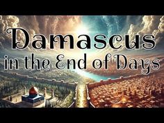 an image with the words damascus in the end of days