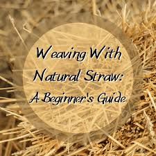 straw with the words weaving with natural straw a beginner's guide