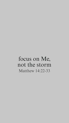 an image with the words focus on me, not the storm written in black and white