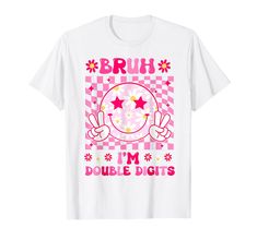 a t - shirt that says bruh i'm double digits