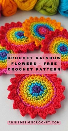 crochet rainbow flower coasters with text overlay that reads, crochet rainbow flowers - free crochet pattern