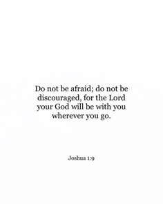 a white background with the words do not be afraid do not be discouraged, for