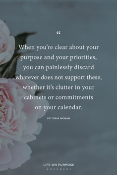 a pink flower with a quote from victoria morgan on the bottom right corner that says, when you're clear about your purpose and your priorities, you can