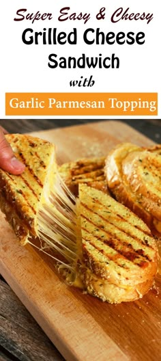 grilled cheese sandwich with garlic parmesan topping on a wooden cutting board and text super easy & cheesy grilled cheese sandwich with garlic parmesan topping