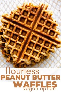 a waffle on a plate with the words flourless peanut butter waffles vegan option