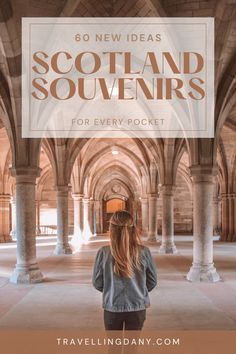 a woman standing in an old building with text overlay that reads 60 new ideas scotland souvenirs for every pocket