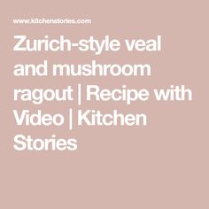 the words zurch - style veal and mushroom ragout recipe with video i kitchen stories