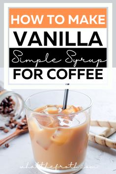 vanilla syrup for coffee with text overlay how to make vanilla simple syrup for coffee