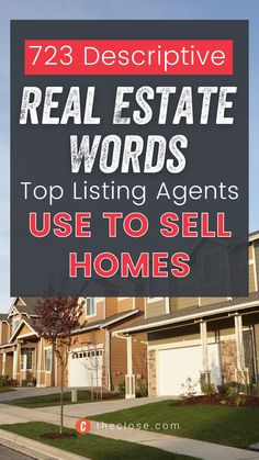 the words real estate words in front of houses with text overlay that reads 72 descriptive real estate words top listing agent use to sell homes