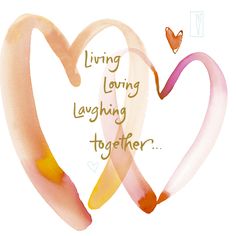 two hearts with the words living long laughing together