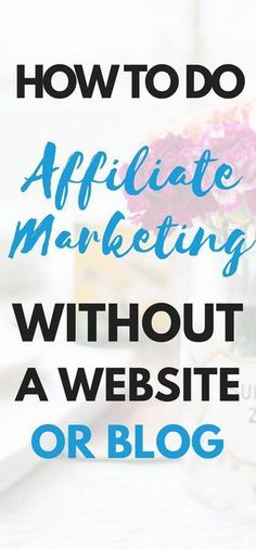 the words how to do affiliate marketing without a website or blog