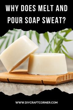 why does melt and pour soap sweat? with text overlay that reads, why does melt and pour soap sweat?