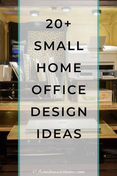 an office desk with the words, 20 small home office design ideas