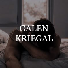 a man laying on top of a bed with the words galen kriegal above him