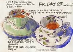 a drawing of two tea cups and saucers with the words friday 25 july on them