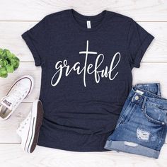 Grateful Shirt, Funny Shirts Women, Vinyl Shirts, Faith Shirt, Christian Shirt, Inspirational Shirt, Adulting Shirts