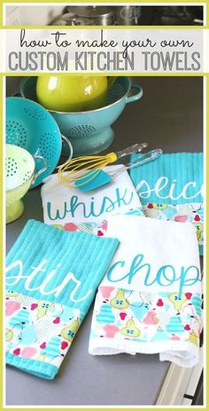 kitchen towels with the words how to make your own custom kitchen towels written on them