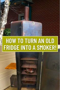 an old fridge sitting outside in front of a building with the words how to turn an old fridge into a smoker