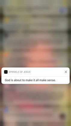 the text on the phone says, god is about to make it all make sense