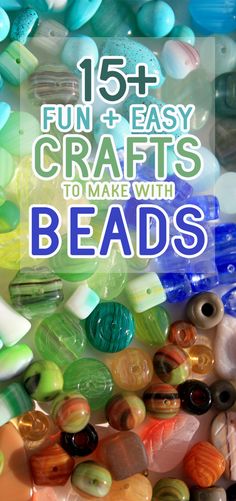 the words fun and easy crafts to make with beads