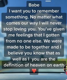 a text message written to someone on their cell phone that says, babe i want you to remember something no matter what comes