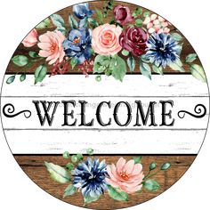 Wreath Sign, Welcome Sign, 18 Wood Round  Sign DECOE-259, Sign For Wreath, DecoExchange Barn Wood Signs, Fa Fal, Wreath Maker, Rustic Blue, Pink And Blue Flowers, Round Door, Rustic Flowers, Art Plaque, Vinyl Signs