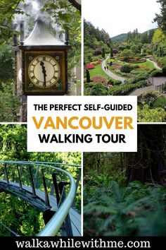 the perfect self - guided vancouver walking tour with text overlaying photos of various gardens and walkways