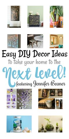 the words easy diy decor ideas to take your home to the next level with pictures of