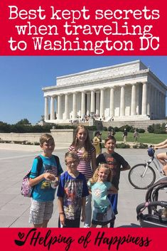 kids posing in front of the lincoln memorial with text that reads best kept secrets when traveling to washington dc