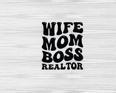 Realtor Website, Office Funny, Realtor Life, Wife Mom Boss, Real Estate Office, Mom Life Svg, Quote Svg, Mom Boss, Commercial Real Estate