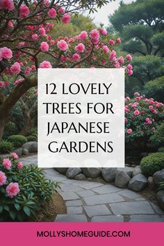 the words, 12 lovely trees for japanese gardens in front of pink flowers and rocks