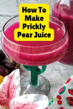 how to make prickly pear juice in a glass on a table with fruit and napkins